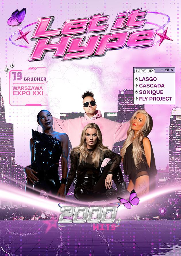 LET IT HYPE 2000's Festiwal: Sonique, Cascada, Fly Project, Lasgo